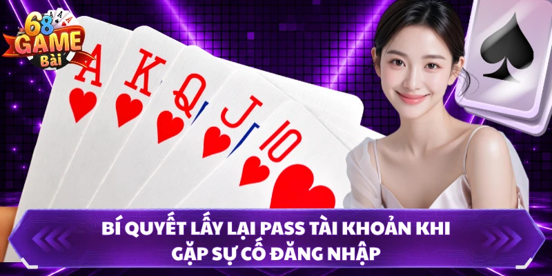 Bí quyết lấy lại pass tài khoản khi gặp sự cố đăng nhập